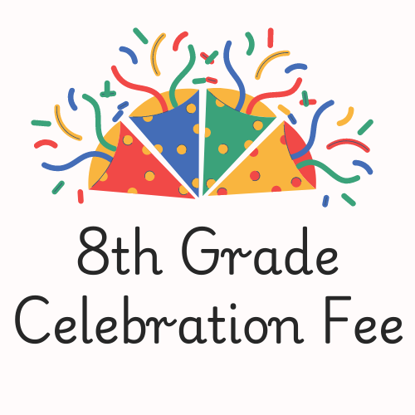 Picture of 8th Grade Celebration Fee